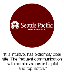 Testimonials from Seattle Pacific University: It is intuitive, has extremely clear site. The frequent communication with administrators is helpful and top-notch.
